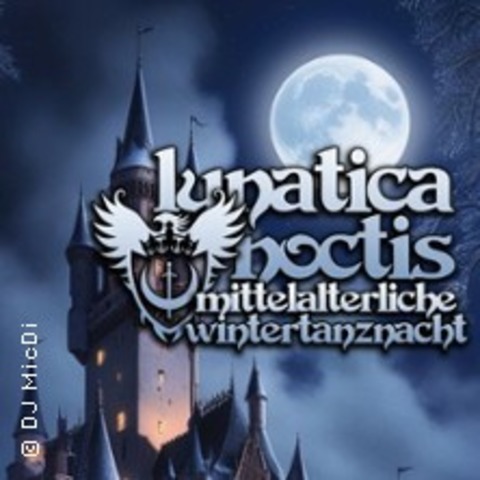 Lunatica Noctis - Mittelalterliche Wintertanznacht mit DJ MicDi - MNCHEN - 11.01.2025 21:00