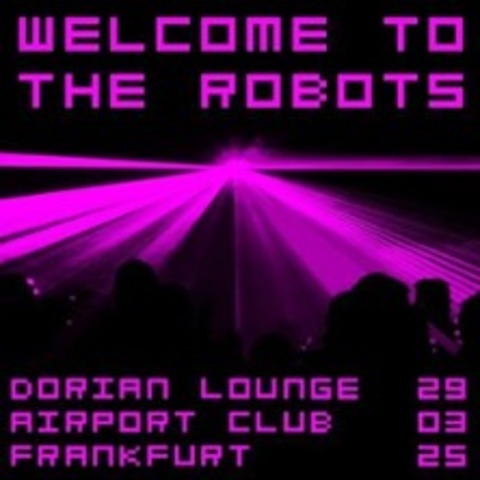 Welcome To The Robots - FRANKFURT AM MAIN - 29.03.2025 22:00