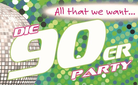 All That We Want XXIII: 90er-Party - Die grten Hits einer ganzen Generation mit DJ Holsh - Langen (Hessen) - 18.01.2025 21:00