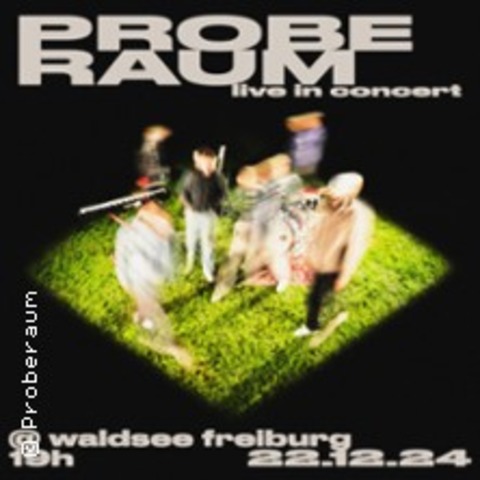 Proberaum - Live in Concert - Freiburg - 22.12.2024 20:00