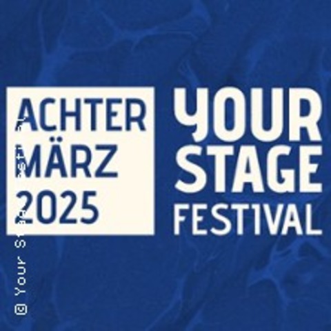 Your Stage Festival 2025 - HOF / SAALE - 08.03.2025 15:00