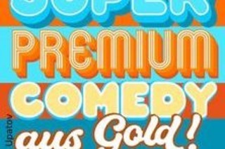 Super Premium Comedy aus Gold!
