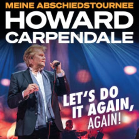 HOWARD CARPENDALE - MEINE ABSCHIEDSTOURNEE - LET'S DO IT AGAIN, AGAIN! - HAMBURG - 18.04.2026 20:00