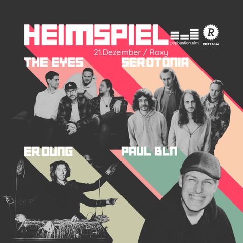 Heimspiel - mit PaulBLN, The Eyes, Erdung und Serotonia - Ulm - 21.12.2024 20:00