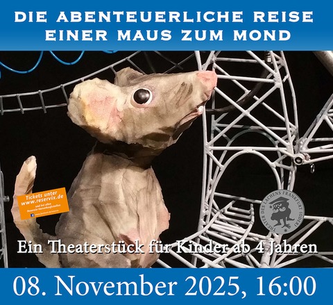 Die abenteuerliche Reise einer Maus zum Mond - Bad Freienwalde - 08.11.2025 16:00