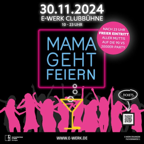 Mama geht feiern - Erlangen - 30.11.2024 19:30