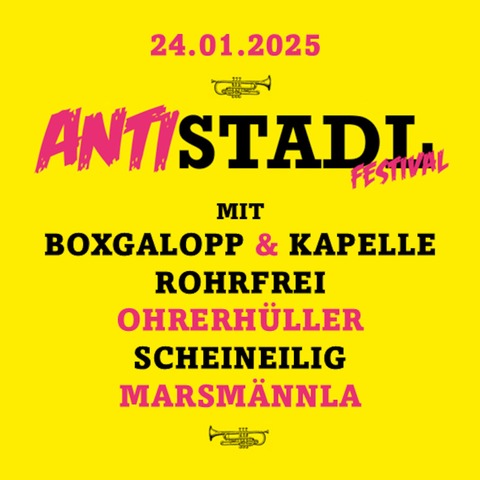 Antistadl - Das alternative Volxmusikfestival - mit, Ohrerhller, ScheinEilig, Marsmnnla, Boxgalopp & Kapelle Rohrfrei - Erlangen - 24.01.2025 20:00