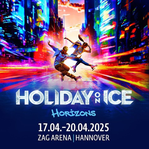 Holiday on Ice - HORIZONS - HANNOVER - 20.04.2025 16:30