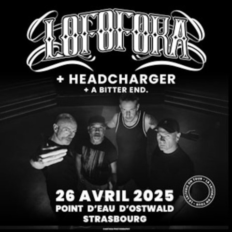 Lofofora + Headcharger + A Bitter End. - Ostwald Strasbourg - 26.04.2025 19:30