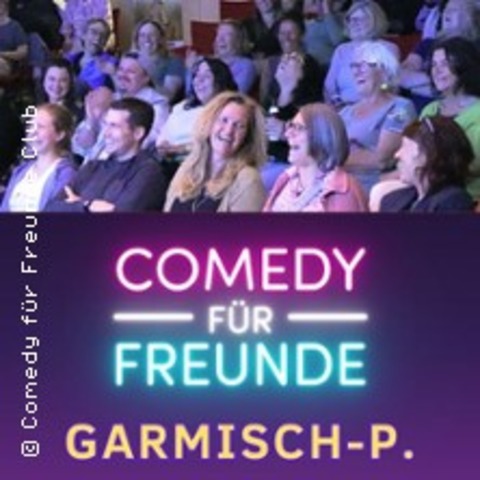 Comedy Fr Freunde _ Garmisch-Part. - GARMISCH-PARTENKIRCHEN - 17.05.2025 20:00