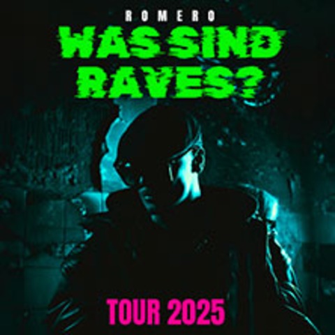 Romero - Was sind Raves? Tour 2025 - KLN - 22.03.2025 20:00