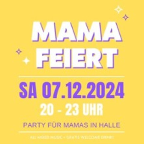 Mama Feiert - Halle - HALLE - 07.12.2024 20:00