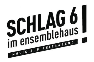 Der Eintritt zu den Schlag6! Konzerten ist frei - Eintrittsspenden nach dem Konzert willkommen