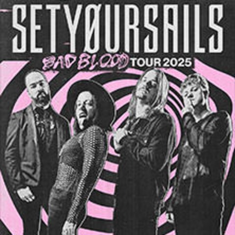 SETYØURSAILS - Bad Blood Tour 2025 - MÜNCHEN - 09.05.2025 20:00