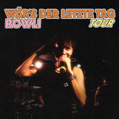 Rowli - Wr's der letzte Tag - Tour - BERLIN - 13.03.2025 20:00