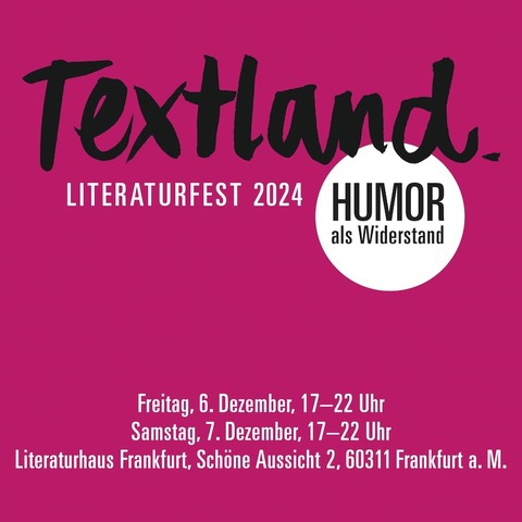 Textland 2024: Humor als Widerstand - Tageskarte fr den 7. Dezember - Frankfurt am Main - 07.12.2024 17:00