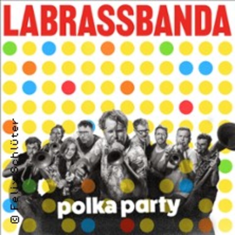 LaBrassBanda - Polka Party - Kultur.findet.Stadt. 2025 - FULDA - 31.05.2025 20:00