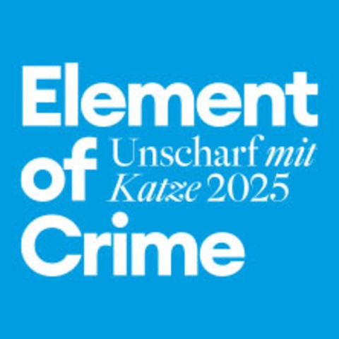 Element of Crime - Unscharf mit Katze 2025 - WIEN - 11.07.2025 18:00