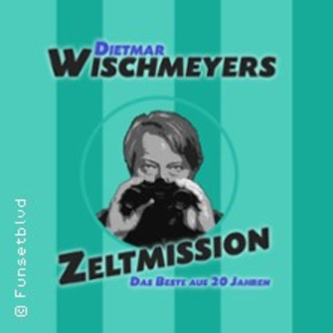 Wischmeyers Zeltmission 2025 - Das Beste aus 20 Jahren - STEINHUDE - 30.08.2025 20:00