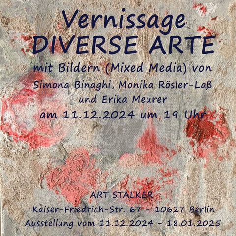 Vernissage - Gruppenausstellung DIVERSE ART - Simona Binaghi, Monika Rsler-La + Erika Meurer - BERLIN - 11.12.2024 19:00