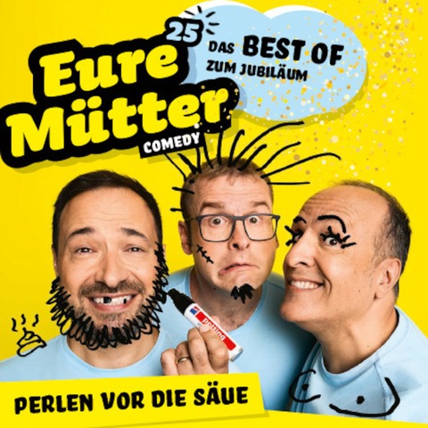 Eure Mtter - Perlen vor die Sue - Das Best of zum Jubilum! - Kaiserslautern - 07.11.2025 20:00