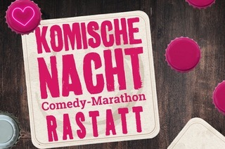 6. KOMISCHE NACHT RASTATT