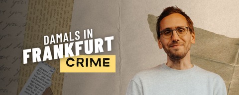 Damals in Frankfurt CRIME - mit Mirco Becker - FRANKFURT AM MAIN - 15.03.2025 19:30