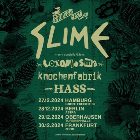 Slime und Gste - Grobes Fest 24 - Frankfurt - 30.12.2024 20:00