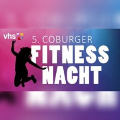 5. Coburger Fitnessnacht - vhs Coburg Stadt und Land gGmbH - COBURG - 18.01.2025 18:30