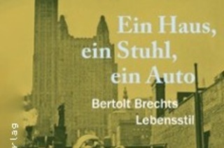 Bertolt Brechts Lebensstil: Ein Haus, ein Stuhl, ein Auto