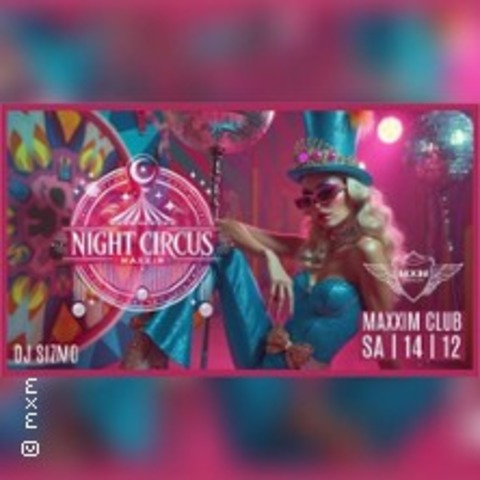 The Maxxim - Night Circus - BERLIN - 14.12.2024 22:30