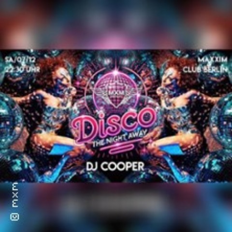 Disco the Night away - Maxxim Club - BERLIN - 07.12.2024 22:30