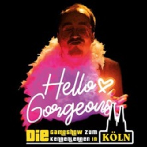 Hello Gorgeous! - Die Kennenlernshow - KLN - 26.02.2025 20:00