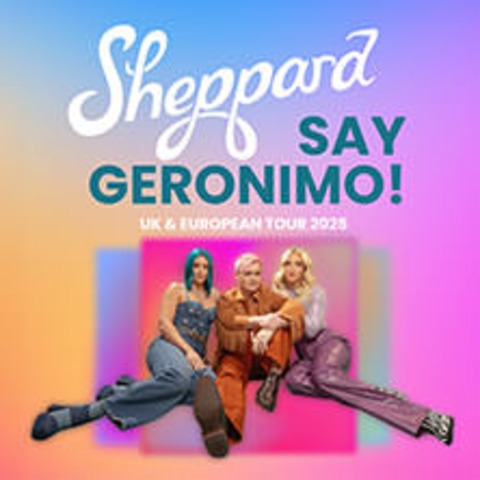 Sheppard - Sheppard &#8211; Say Geronimo! - Kln - 21.04.2025 20:00