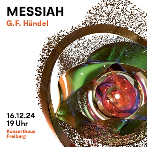 Oratorium &#8222;Messiah&#8220;, G. F. Hndel - Freiburg - 16.12.2024 19:00