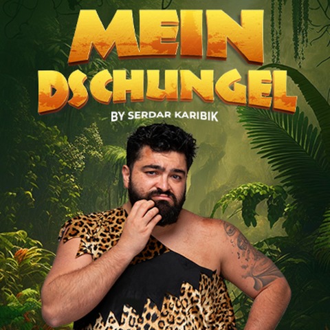 Mein Dschungel by Serdar Karibik (Vorpremiere) - Stuttgart - 04.11.2025 20:00