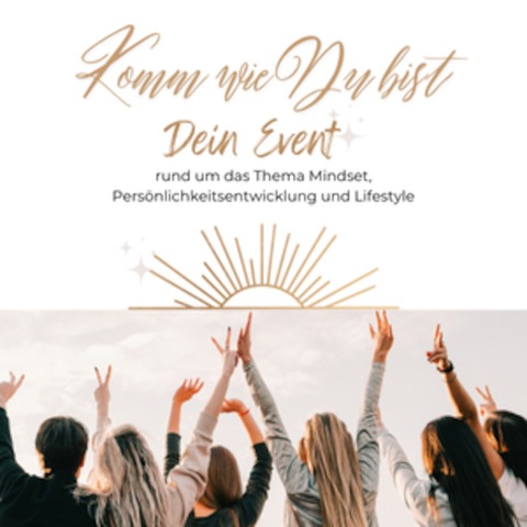 Komm wie Du bist - Dein Event rund um Persnlichkeitsentwicklung, Mindest & Lifestyle - Kappel-Grafenhausen - 22.02.2025 09:00