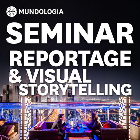 MUNDOLOGIA-Seminar: Reportage & Visual Storytelling - Freiburg - 02.02.2025 11:00