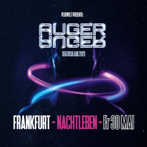 AUGER - Deutschland 2025 - Frankfurt am Main - 30.05.2025 19:00