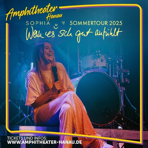 SOPHIA - &#8222;Wenn es sich gut anfhlt&#8220; - Sommertour 2025 - Hanau - 08.08.2025 19:00