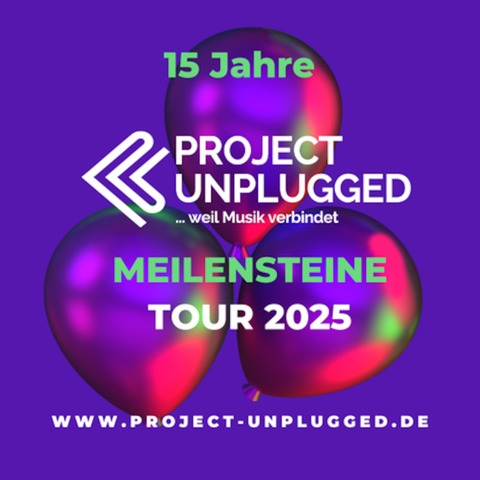 Project Unplugged - Meilensteine - Tour 2025 - BUTTSTDT - 29.08.2025 19:30