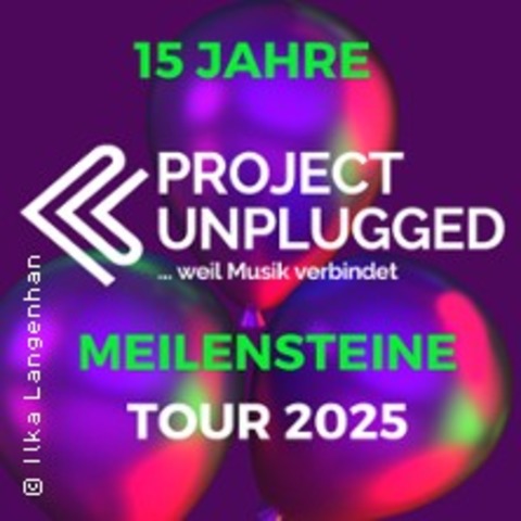 Project Unplugged - Meilensteine - Tour 2025 - ILMENAU - 13.09.2025 19:30