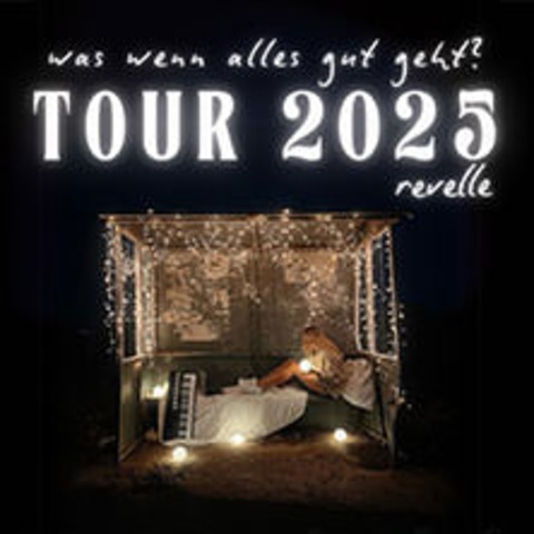 revelle - was wenn alles gut geht? tour 2024 - Dortmund - 10.03.2025 20:00