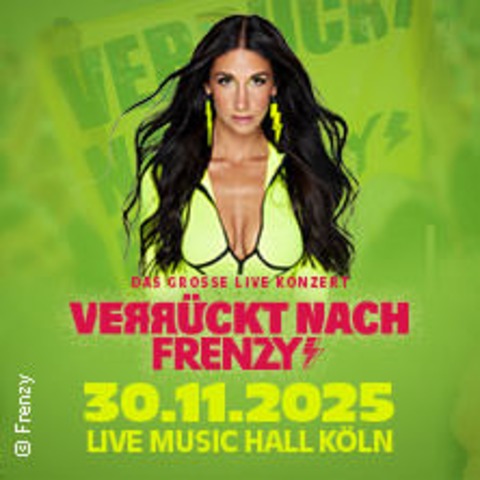 Verrckt nach Frenzy &#8211; Das groe Live Konzert - Kln - 30.11.2025 19:00