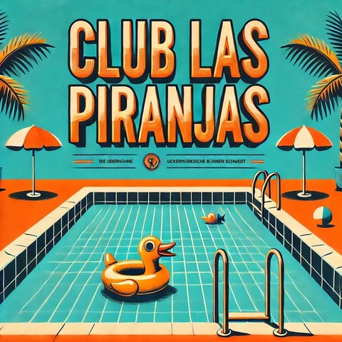 Club Las Piranjas - Sommertheater - Premiere - Frankfurt (Oder) - 07.06.2025 19:30