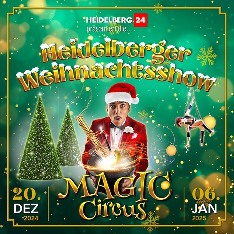 Heidelberger Weihnachtsshow - Magic Circus 2025 - Heidelberg - 29.12.2024 15:00