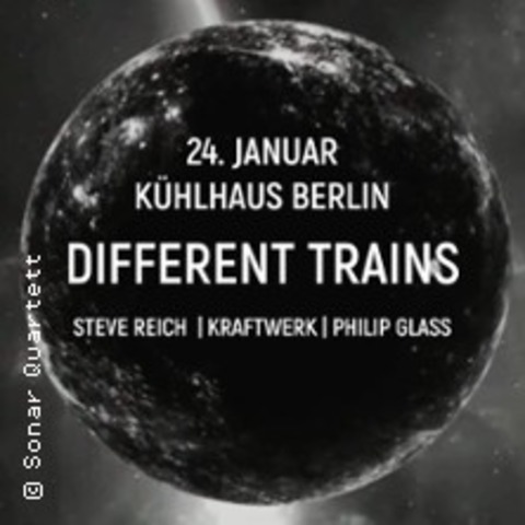 Different Trains - Sonar Quartett - Berlin - 24.01.2025 20:00