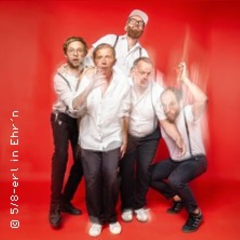 5/8erl in Ehr'n - Burn On - BERLIN - 26.05.2025 20:00