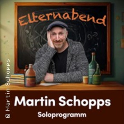 Martin Schopps - Elternabend - Wenn Schule zur Comedy-Show wird - KLN-KLETTENBERG - 08.05.2026 20:00