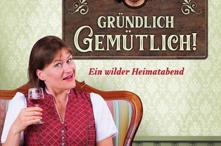 Grndlich Gemtlich - Ein wilder Heimatabend